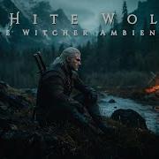 White Wolf S Retreat The Witcher Ambience Orchestral Ambient Music For Deep Focus And Relaxation