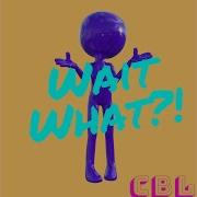 Wait What Cbl