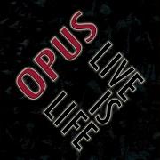 Opus Live Is Life Digitally Remastered