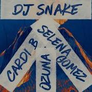 Taki Taki Radio Edit Dj Snake Feat Selena Gomez Ozuna Cardi B
