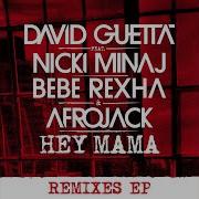 Hey Mama Feat Nicki Minaj Bebe Rexha Afrojack Modern Machines Remix