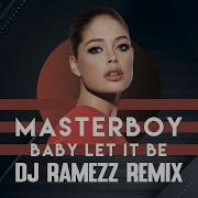 Masterboy Baby Let It Be Dj Ramezz Remix 2024