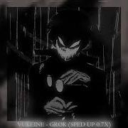 Grok Vukeine Speed Up