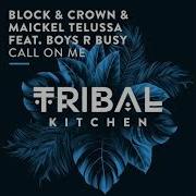 Call On Me Original Mix Block Crown Maickel Telussa Boyz R Busy