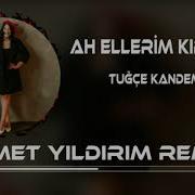 Tuğçe Kandemir Ah Ellerim Kıralaydı Remix