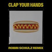 Clap Your Hands Robin Schulz Remix Kungs Robin Schulz