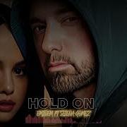 Eminem Ft Selena Gomez Hold On