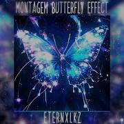 Eternxlkz Montagem Butterfly Effect