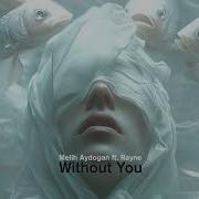 Melih Aydogan Featuring Rayne Without You Extended Mix Magik Muzik