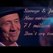 Savage Don T Cry Tonight 2022 John E S Remix