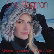 Cris Hagman Always Remember Us This Way Remix