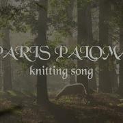 Paris Paloma Knitting Song