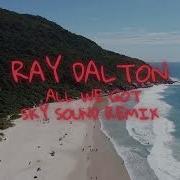 Ray Dalton All We Got Remix