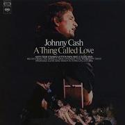 Johnny Cash A Thing Called Love