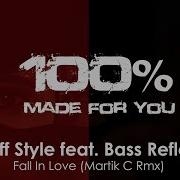 На Звонок Ruff Style Feat Bass Reflex Fall In Love Martik C Rmx 100 Made For You Mp3