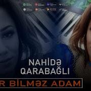 Nahide Qarabagli Qedir Bilmez