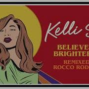 Believe In A Brighter Day Rocco Rodamaal Dub Kelli Sae