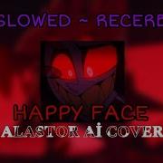 Ai Caver Happy Face Alastor