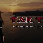 Arabic Music Remix Tak Tak