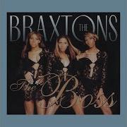 The Boss Reprise The Braxtons