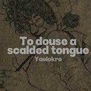 Yaelokre To Douse A Scalded Tongue