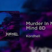 Kordhell Murder In My Mind 8D