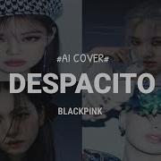 Blackpink Despacito