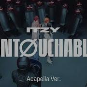 Untouchable Acapella Itzy