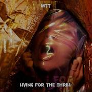 Mtt Living For The Thrill