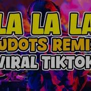 The La La La Remix Tik Tok