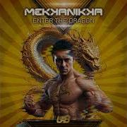 Mekkanikka Enter The Dragon