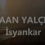 Очень Красивая Турецкая Песня Kaan Yalçın Isyankar
