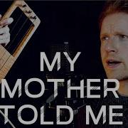 My Mother Told Me In Old Norse