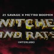 Snitches Rats Interlude 21 Savage Metro Boomin