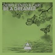 Be A Dreamer Denis Kenzo Cari Be A Dreamer Acoustic