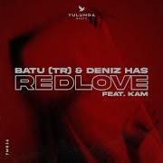 Deniz Has Batu Tr Feat Kam Redlove Extended Mix