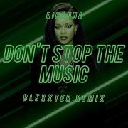 Rihanna Don T Stop The Music Blexxter Remix