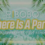 Dj Bobo There Is A Party Jason Parker 2022 Remix