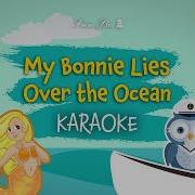 My Bonnie Is Over The Ocean Karaoke