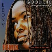 Ebony Feat Black Attack Good Life Maxi Version