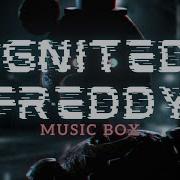 Ignited Freddy S Music Box