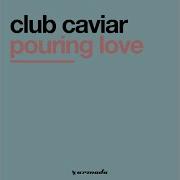 Club Caviar Pouring Love