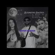 Automotivo Galático Slowed