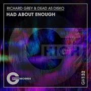 Had About Enough 22 Mix Richard Grey Dead As Disko