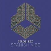 Sergei Rez Spanish Vibe Extended Mix