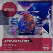 Dystopia Chris Bravo Remix Astova Planet