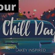 Lakey Inspired Chill Day 1 Hour No Copyright Vlog Music