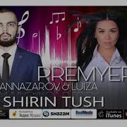 Bekzod Annazarov Feat Luiza Shirin Tush Premyera 2020