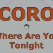 Coro Where Are You Tonight Radio Version 91