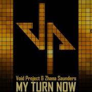 Void Project Zhana Saunders My Turn Now Original Mix